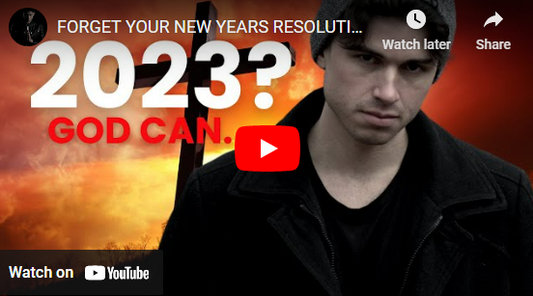 FORGET YOUR NEW YEARS RESOLUTION (CHRISTIAN EDITION 2023)
